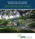 A Resource Guide for Planning, Designing and Implementing Green Infrastructure in Parks